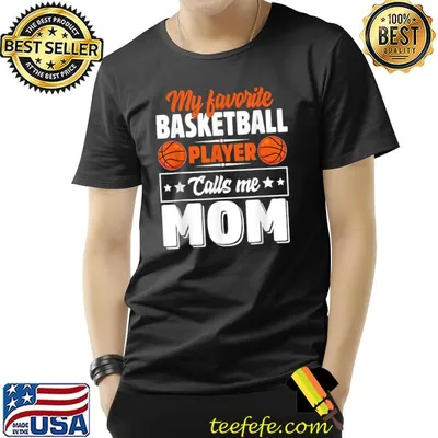 My Favorite Basketball Player Calls Me Mom Mother's Day T-Shirt