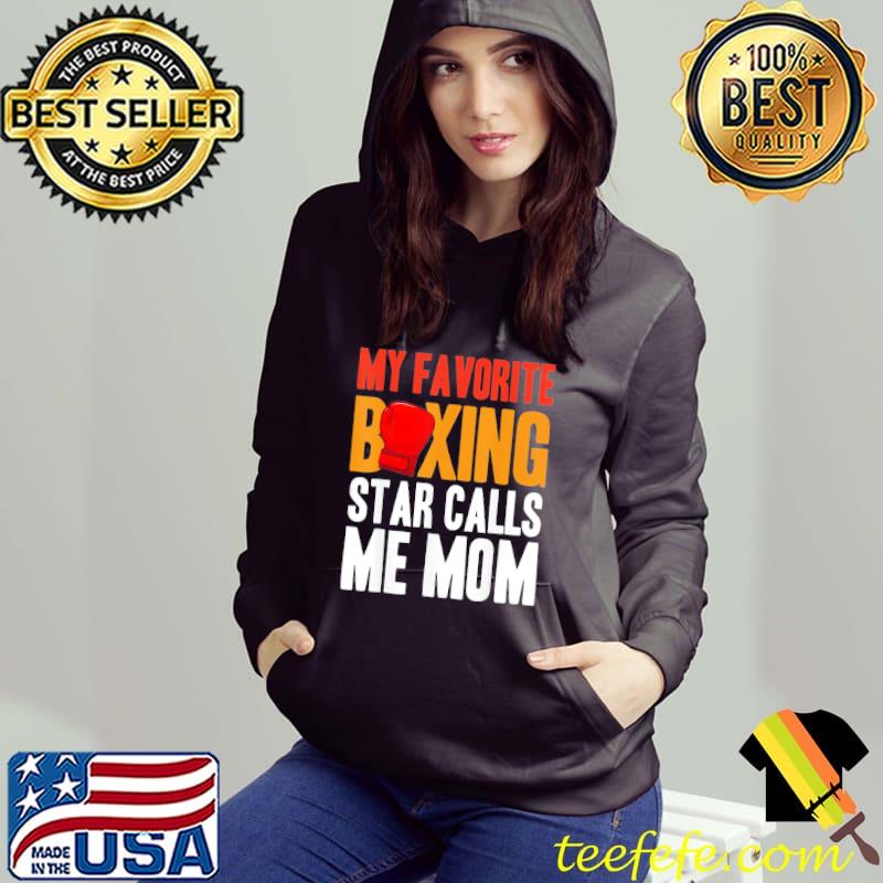 My favorite boxing star calls me mom Boxer boxing Hoodie My favorite boxing star calls me mom Boxer boxing Hoodie