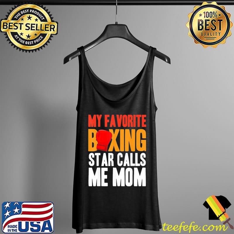 My favorite boxing star calls me mom Boxer boxing Tank Top My favorite boxing star calls me mom Boxer boxing Tank Top