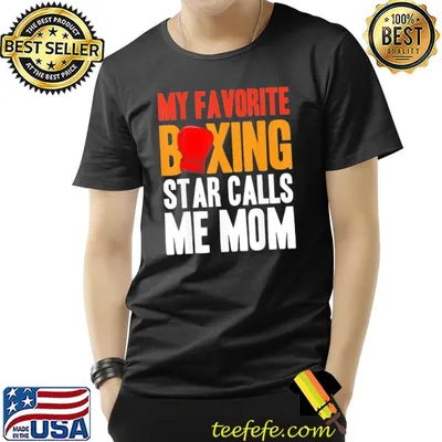 My favorite boxing star calls me mom Boxer boxing shirt