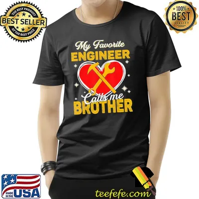 My favorite engineer calls me brother father's day shirt