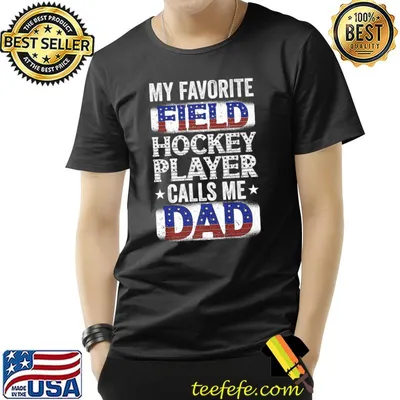 My Favorite Field Hockey Player Calls Me Dad Premium T-Shirt