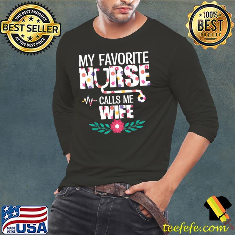 My Favorite Nurse Calls Me Wife Proud Nurse Family Matching T-Shirt Long Sleeve Tee My Favorite Nurse Calls Me Wife Proud Nurse Family Matching T-Shirt Long Sleeve Tee