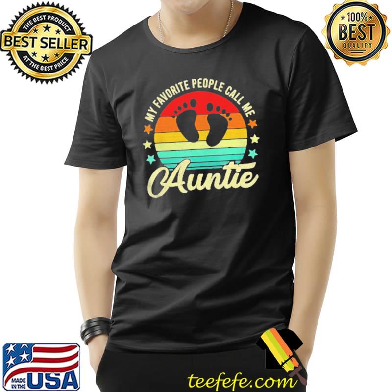 My favorite people call me auntie vintage new aunt shirt