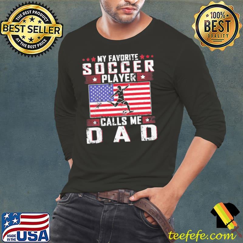 My favorite soccer player calls me dad father day 2022 Long Sleeve Tee My favorite soccer player calls me dad father day 2022 Long Sleeve Tee