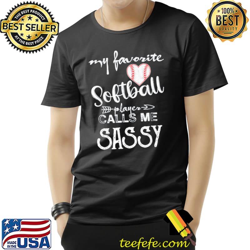 My Favorite Softball Player Calls Me SASSY T-Shirt Unisex My Favorite Softball Player Calls Me SASSY T-Shirt Unisex