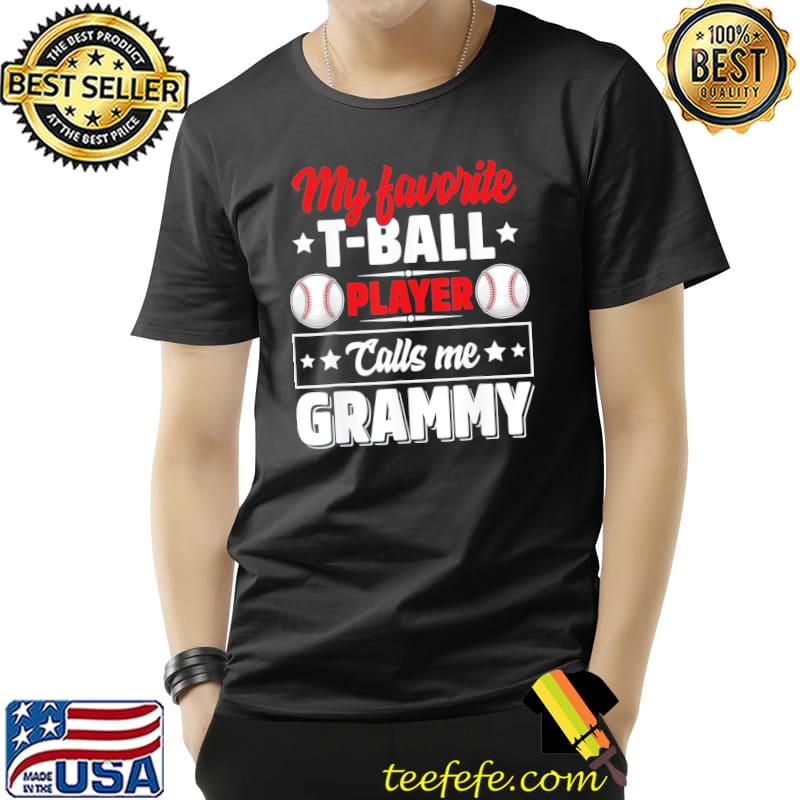 My Favorite T Ball Player Calls Me Grammy Mother’s Day T-Shirt