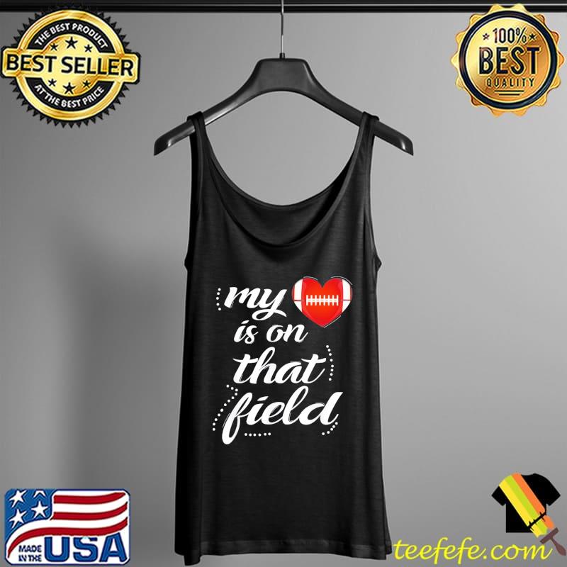 My Football Heart is on That Field Funny Football Team Moms T-Shirt Tank Top My Football Heart is on That Field Funny Football Team Moms T-Shirt Tank Top