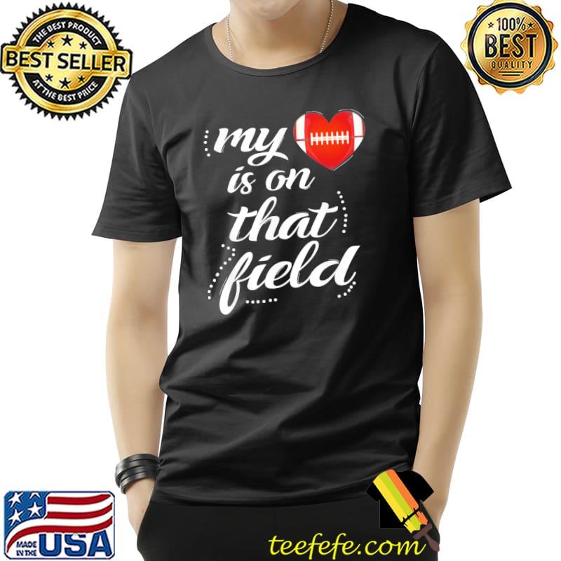 My Football Heart is on That Field Funny Football Team Moms T-Shirt Unisex My Football Heart is on That Field Funny Football Team Moms T-Shirt Unisex