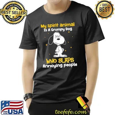 My Spirit Animal Is A Grumpy Dog Who Slaps Annoying People Snoopy Shirt