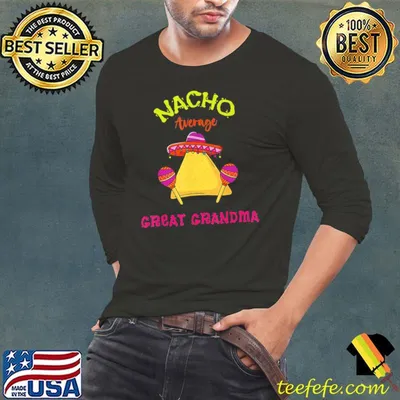 Nacho average great grandma mexican cinco de mayo fiesta shirt