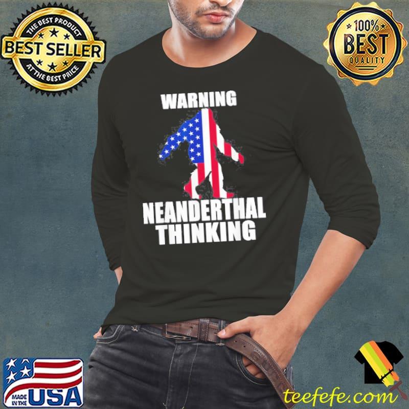 Neanderthal Thinking for Proud Neanderthals American Flag shirt Neanderthal Thinking for Proud Neanderthals American Flag shirt