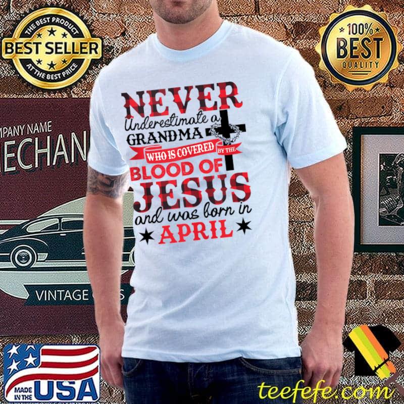Never Underestimate A Grandma April Birthday Mother's Day T-shirt