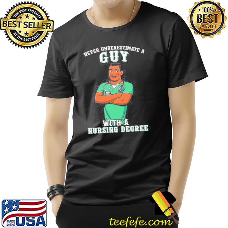 Never underestimate a guy with a nursing degree Unisex Never underestimate a guy with a nursing degree Unisex