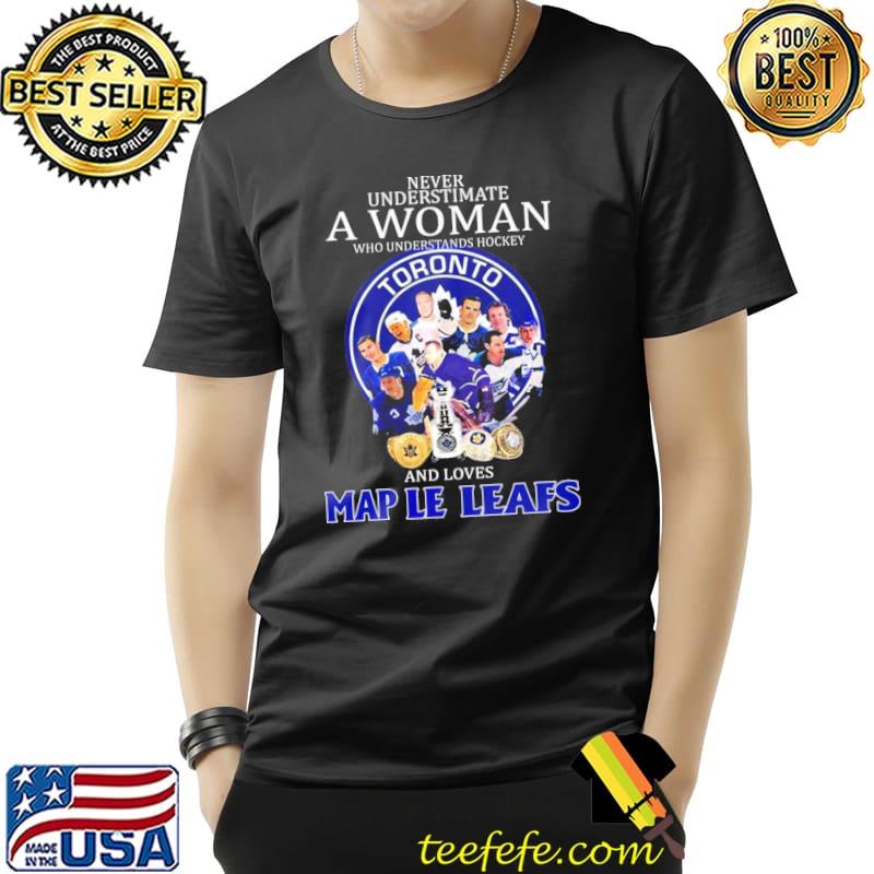 Never underestimate a woman who udnesrands Hockey and loves Toronto Maple Leafs Unisex Never underestimate a woman who udnesrands Hockey and loves Toronto Maple Leafs Unisex