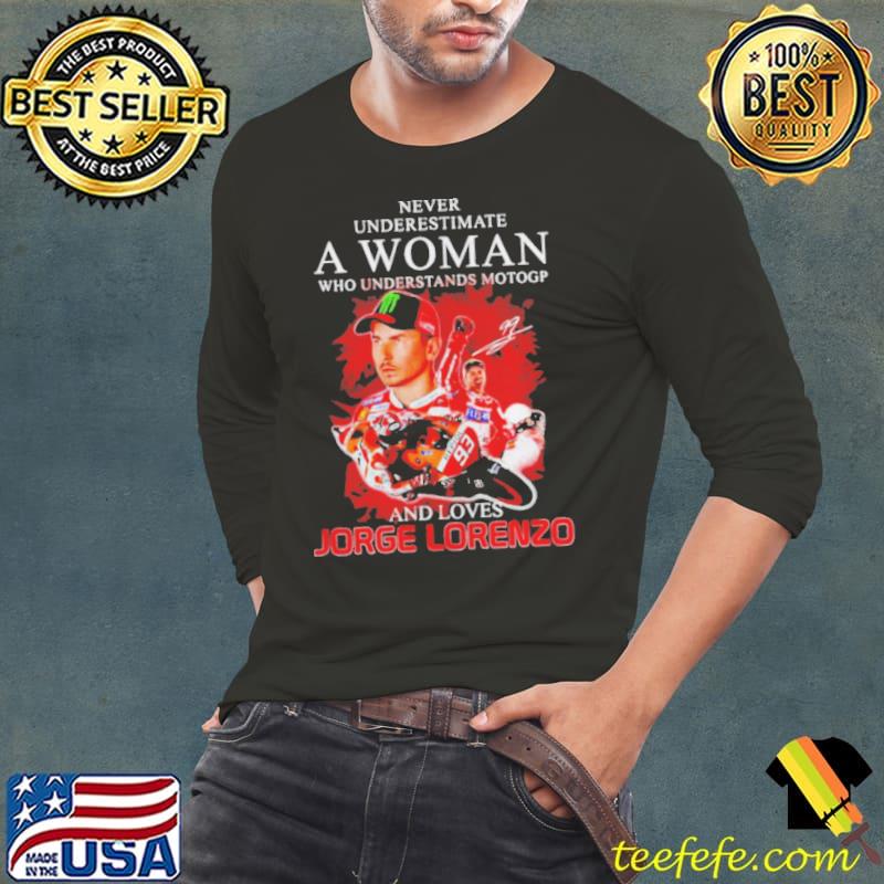Never underestimate a woman who understands motogp and love jorge lorenzo Long Sleeve Tee Never underestimate a woman who understands motogp and love jorge lorenzo Long Sleeve Tee