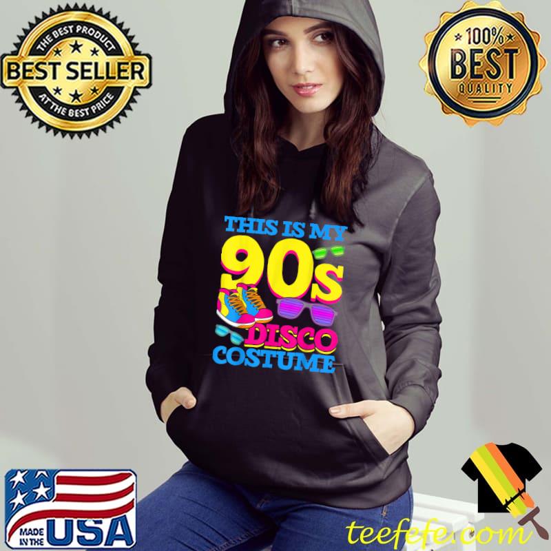 Nineties Disco Costume Party Music Lover Retro 90s T-Shirt Hoodie Nineties Disco Costume Party Music Lover Retro 90s T-Shirt Hoodie