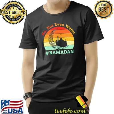 No Not Even Water Ramadan Kareem Fasting Muslim T-Shirt