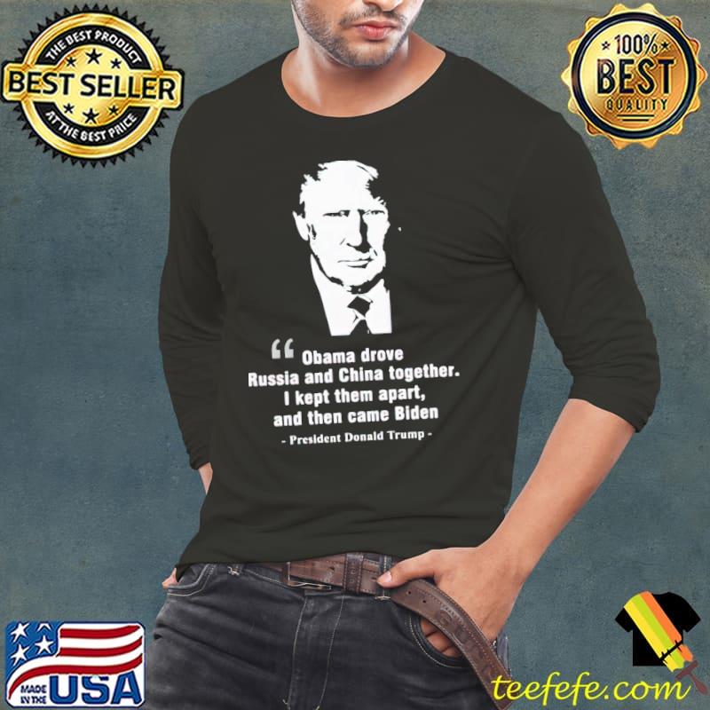 Obama drone Russia and China together I kept them apart and then came Biden Donald Trump shirt
