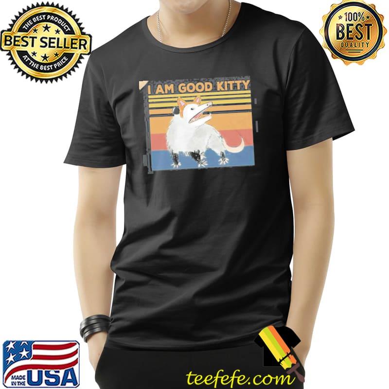 Opossum I am good kitty funny opossum graphic vintage shirt