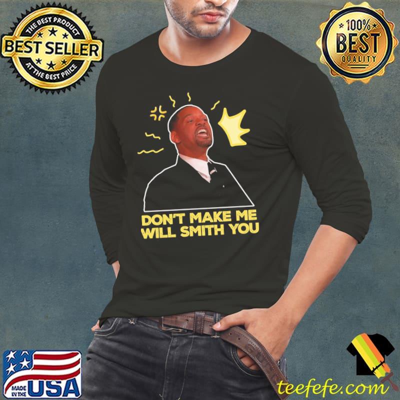 Oscar 2022 meme don't make me will smith you shirt