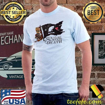 Our flag means death TV series 2022 shirt