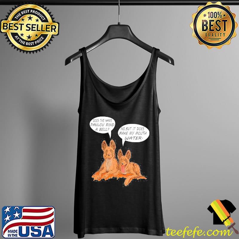 Pavlov's dog does the name pavlov ring a bell Tank Top Pavlov's dog does the name pavlov ring a bell Tank Top