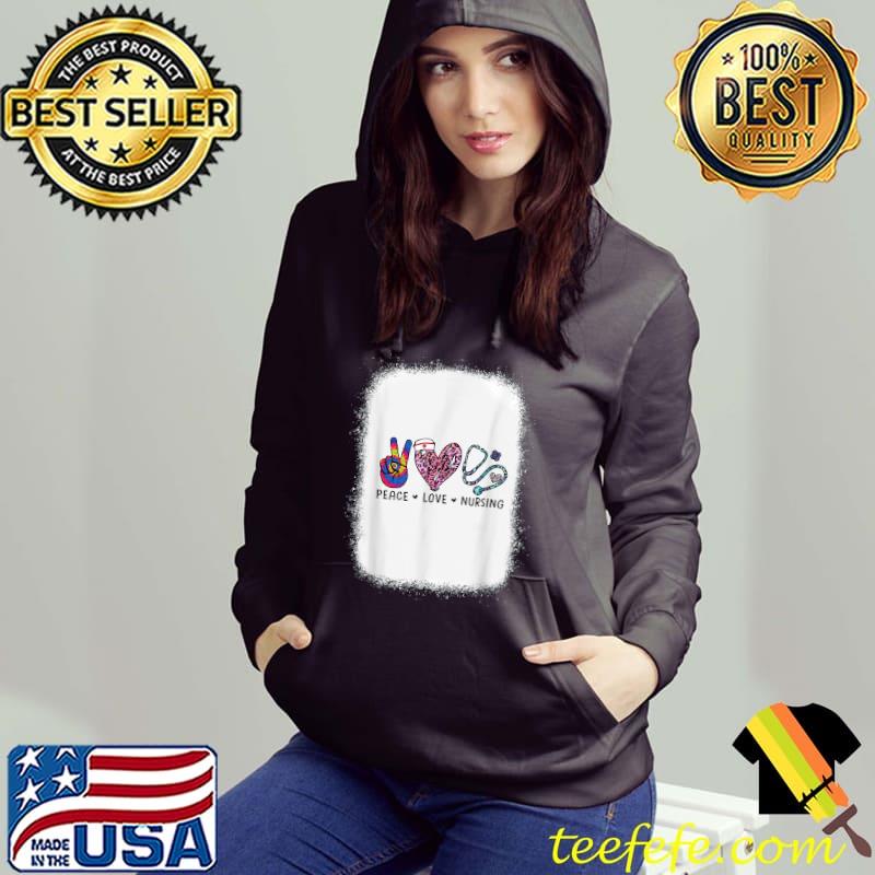 Peace Love Nursing Stethoscope Bleached Nursing Week T-Shirt Hoodie Peace Love Nursing Stethoscope Bleached Nursing Week T-Shirt Hoodie