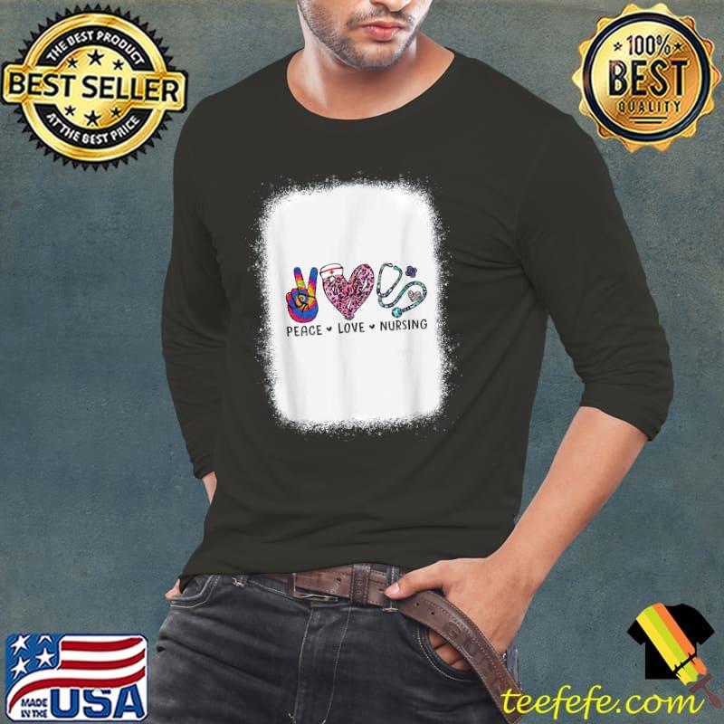 Peace Love Nursing Stethoscope Bleached Nursing Week T-Shirt Peace Love Nursing Stethoscope Bleached Nursing Week T-Shirt