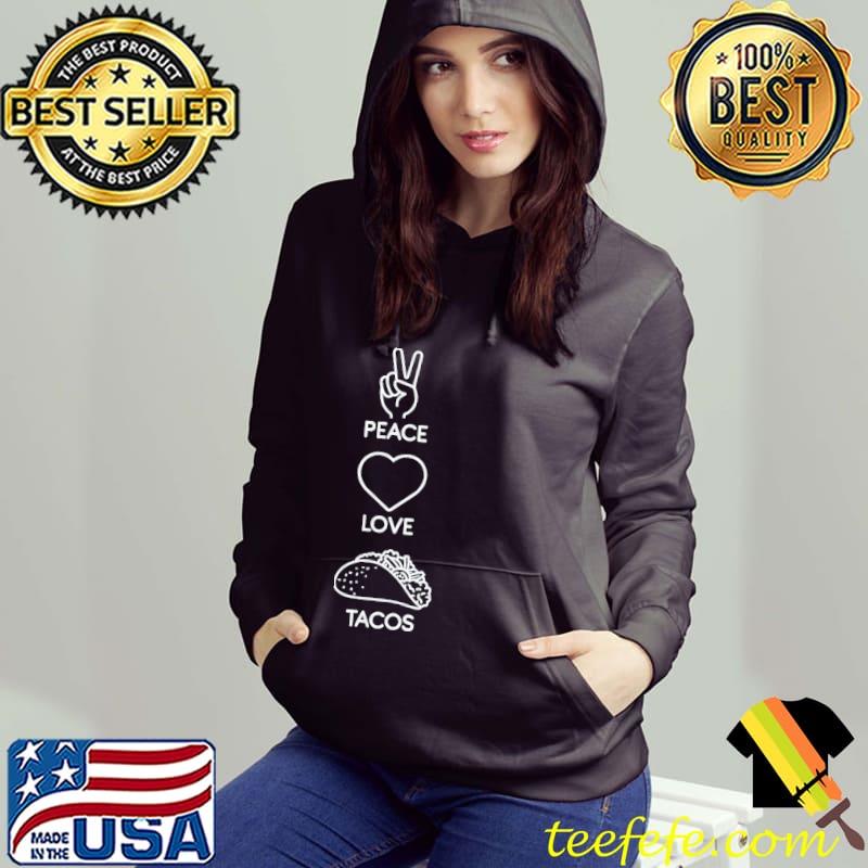 Peace love tacos cute taco tuesday mexican Hoodie Peace love tacos cute taco tuesday mexican Hoodie