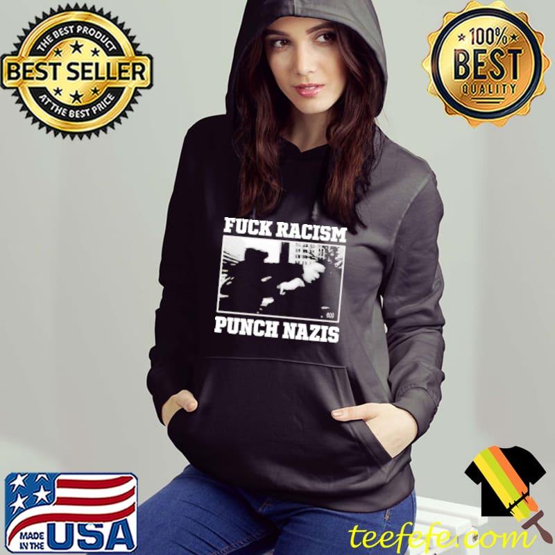Pedro L Gonzalez Fuck Racism Punch Nazis Shirt Hoodie Pedro L Gonzalez Fuck Racism Punch Nazis Shirt Hoodie