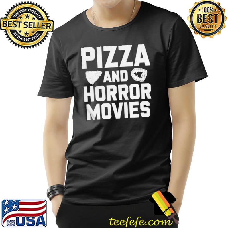 Pizza and horror movies shirt
