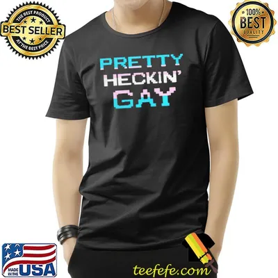 Pretty heckin' gay 2022 shirt