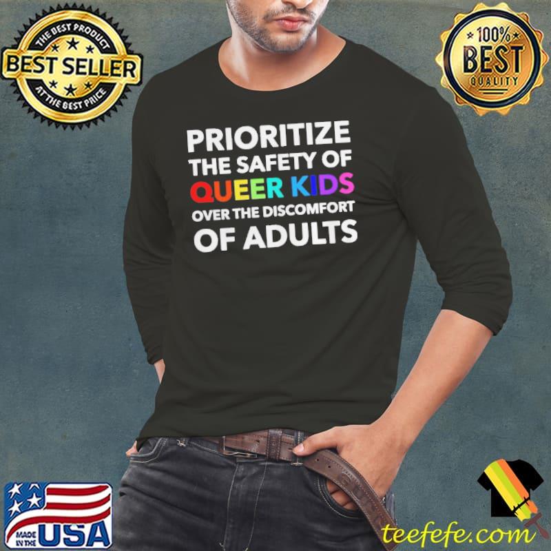 Prioritize the safety of queer kids Long Sleeve Tee Prioritize the safety of queer kids Long Sleeve Tee