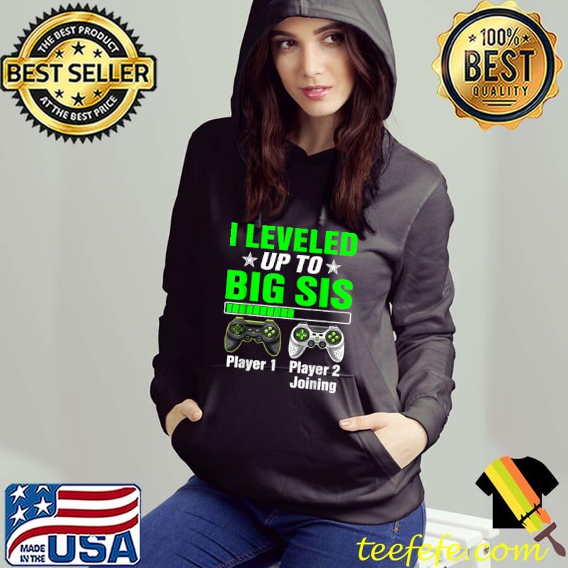 Promoted To Big Sis Leveled Up To Big Sisters Sibling T-Shirt Hoodie Promoted To Big Sis Leveled Up To Big Sisters Sibling T-Shirt Hoodie