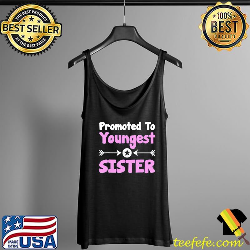 Promoted to youngest sister older sister mother's day Tank Top Promoted to youngest sister older sister mother's day Tank Top