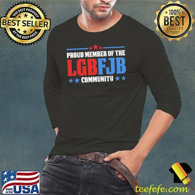 Proud Member of the LGBT FJB community shirt