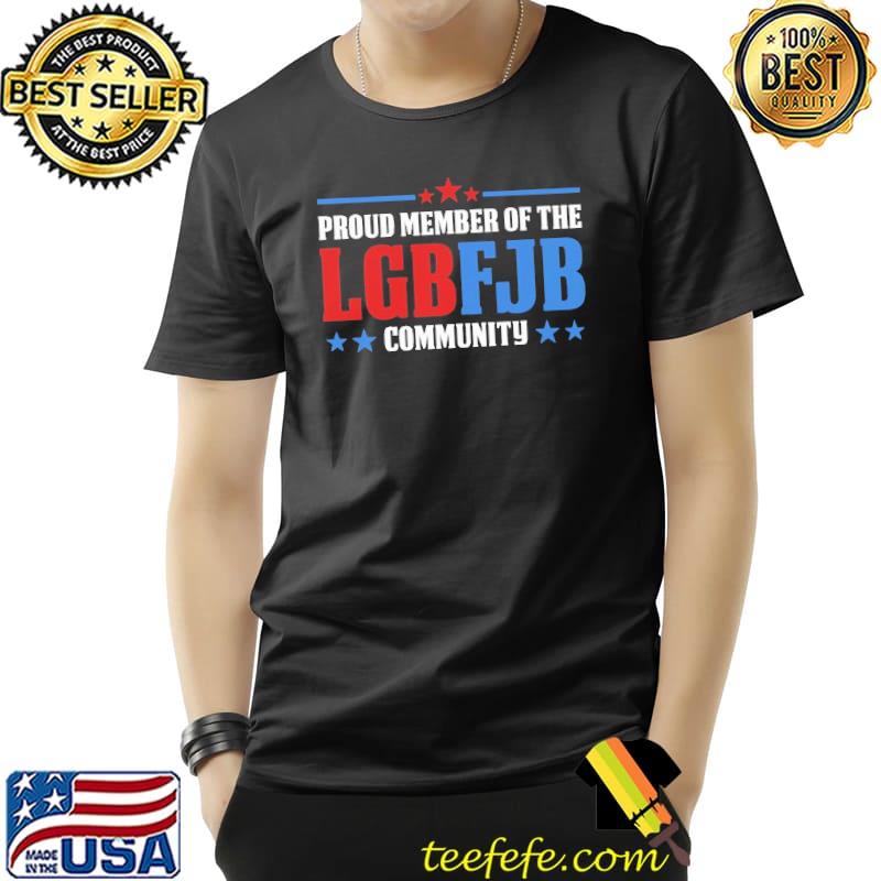 Proud Member of the LGBT FJB community Unisex Proud Member of the LGBT FJB community Unisex