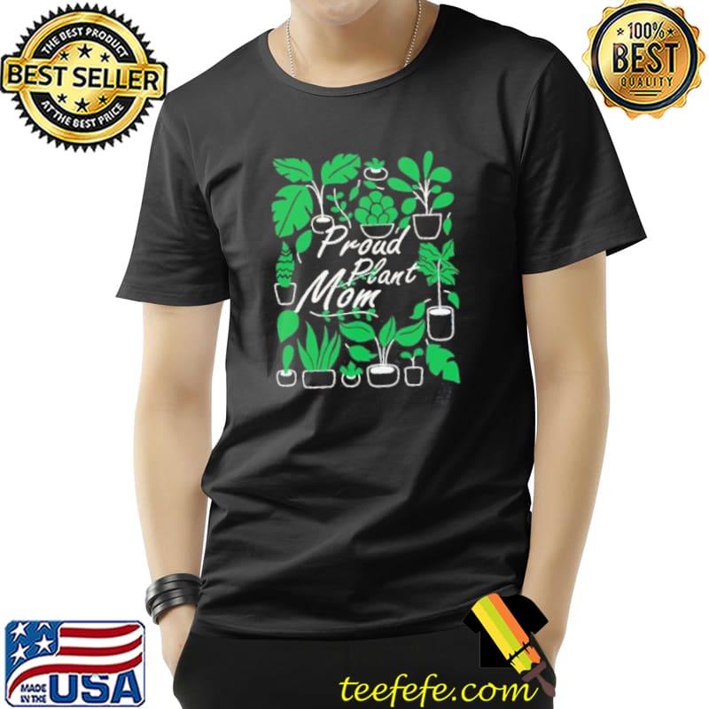 Proud plant mom shirt