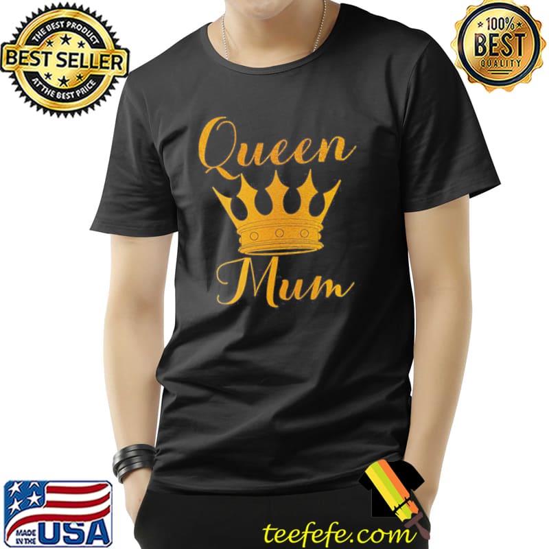 Queen mum on mothers day gold crowns design shirt