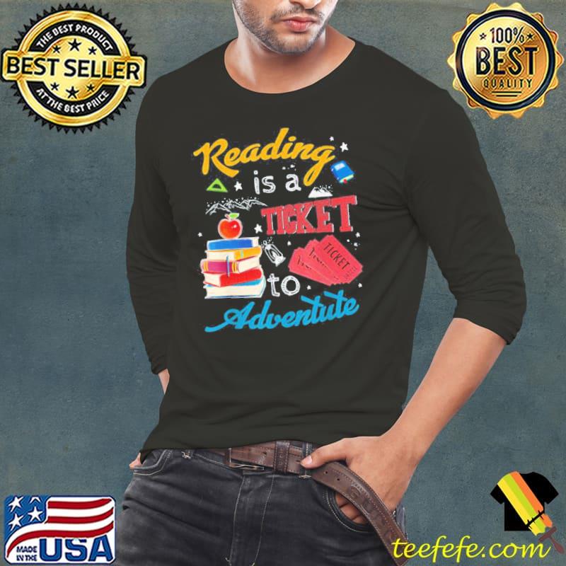 Reading is a ticket to adventure shirt