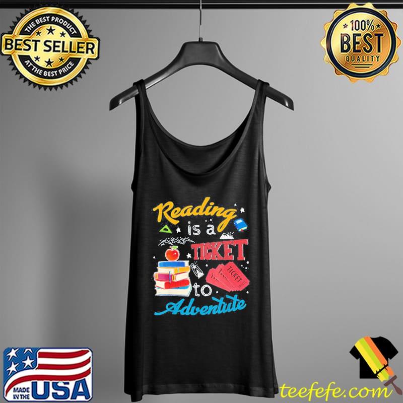 Reading is a ticket to adventure Tank Top Reading is a ticket to adventure Tank Top