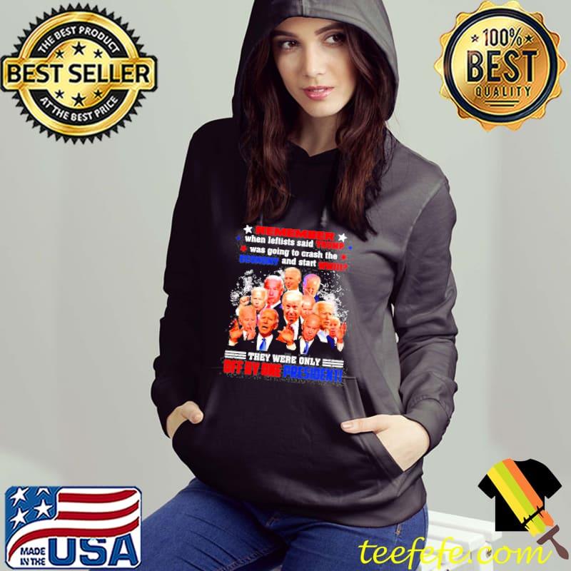 Remember they were only off by one president fjb Hoodie Remember they were only off by one president fjb Hoodie