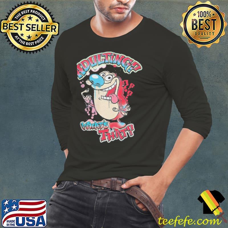 Ren and stimpy adulting whats that Long Sleeve Tee Ren and stimpy adulting whats that Long Sleeve Tee