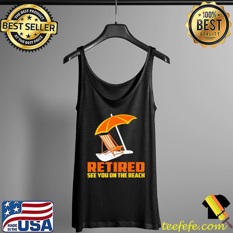 Retired 2022 not my problem retirement beach Tank Top Retired 2022 not my problem retirement beach Tank Top
