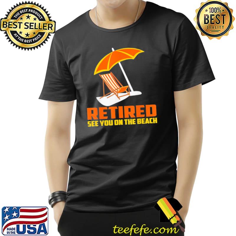 Retired 2022 not my problem retirement beach shirt Retired 2022 not my problem retirement beach shirt