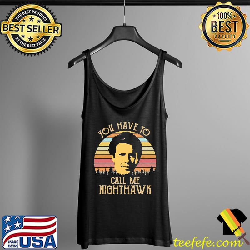 Retro vintage you have to call me nighthawk gift Tank Top Retro vintage you have to call me nighthawk gift Tank Top