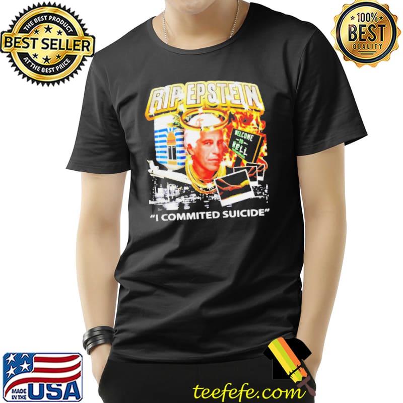 Rip epstein I commited suicide shirt