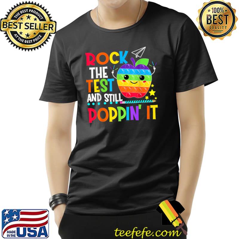 Rock The Test And Still Poppin Test Day Pop It Funny Teacher T-Shirt Unisex Rock The Test And Still Poppin Test Day Pop It Funny Teacher T-Shirt Unisex