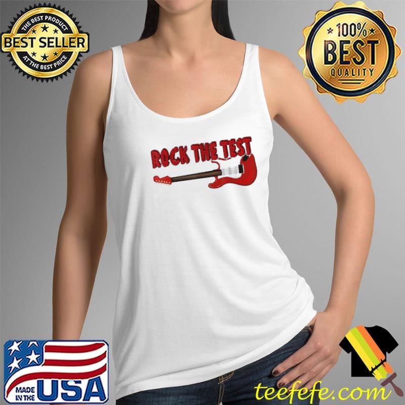 Rock The Test Guitar Teacher Test Day Testing Day Teacher T-Shirt Tank Top Rock The Test Guitar Teacher Test Day Testing Day Teacher T-Shirt Tank Top